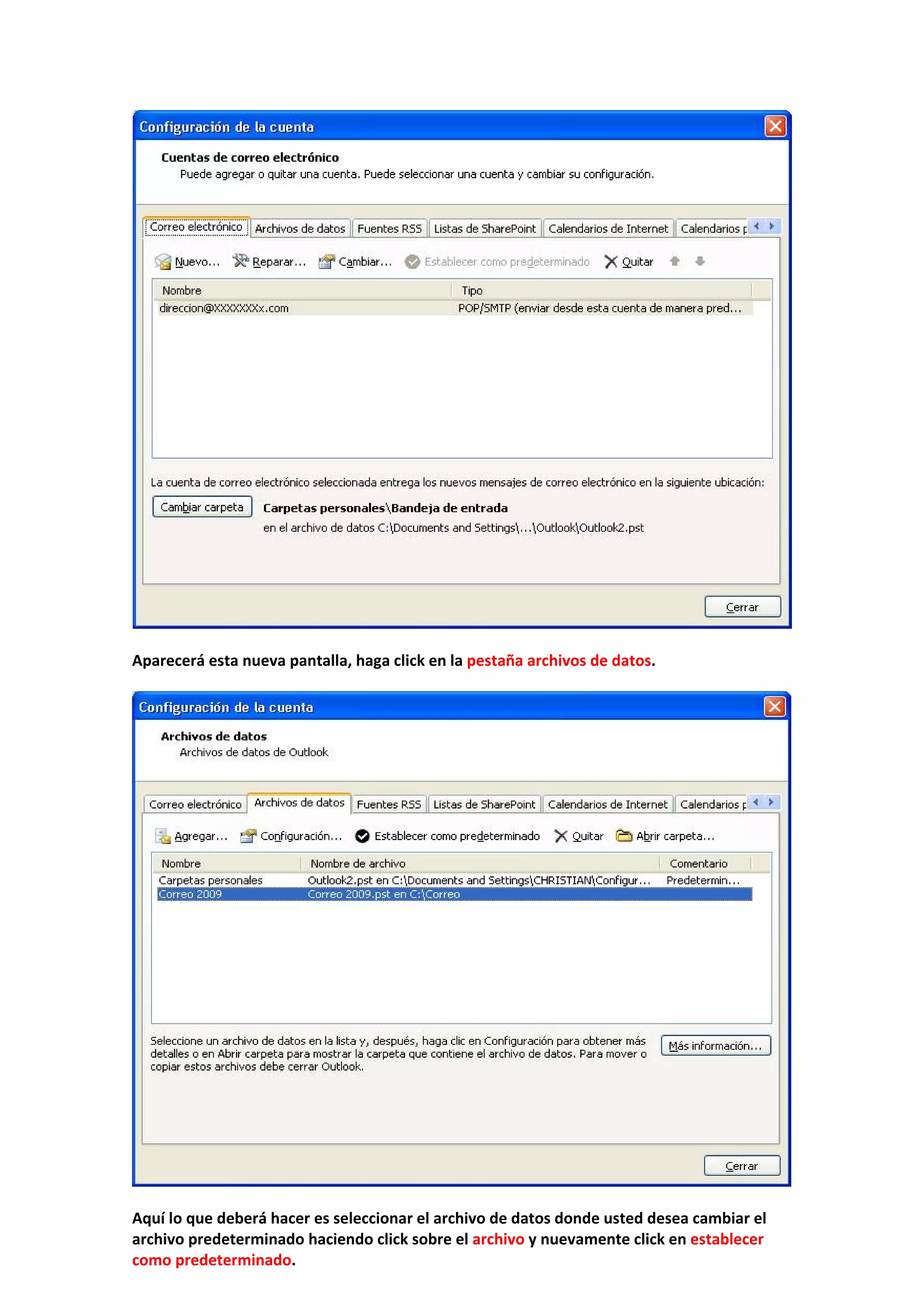  
 
Aparecerá esta nueva pantalla, haga click en la pestaña archivos de datos. 
 
 
 
Aquí lo que deberá hacer es seleccionar el archivo de datos donde usted desea cambiar el 
archivo predeterminado haciendo click sobre el archivo y nuevamente click en establecer 
como predeterminado. 
 