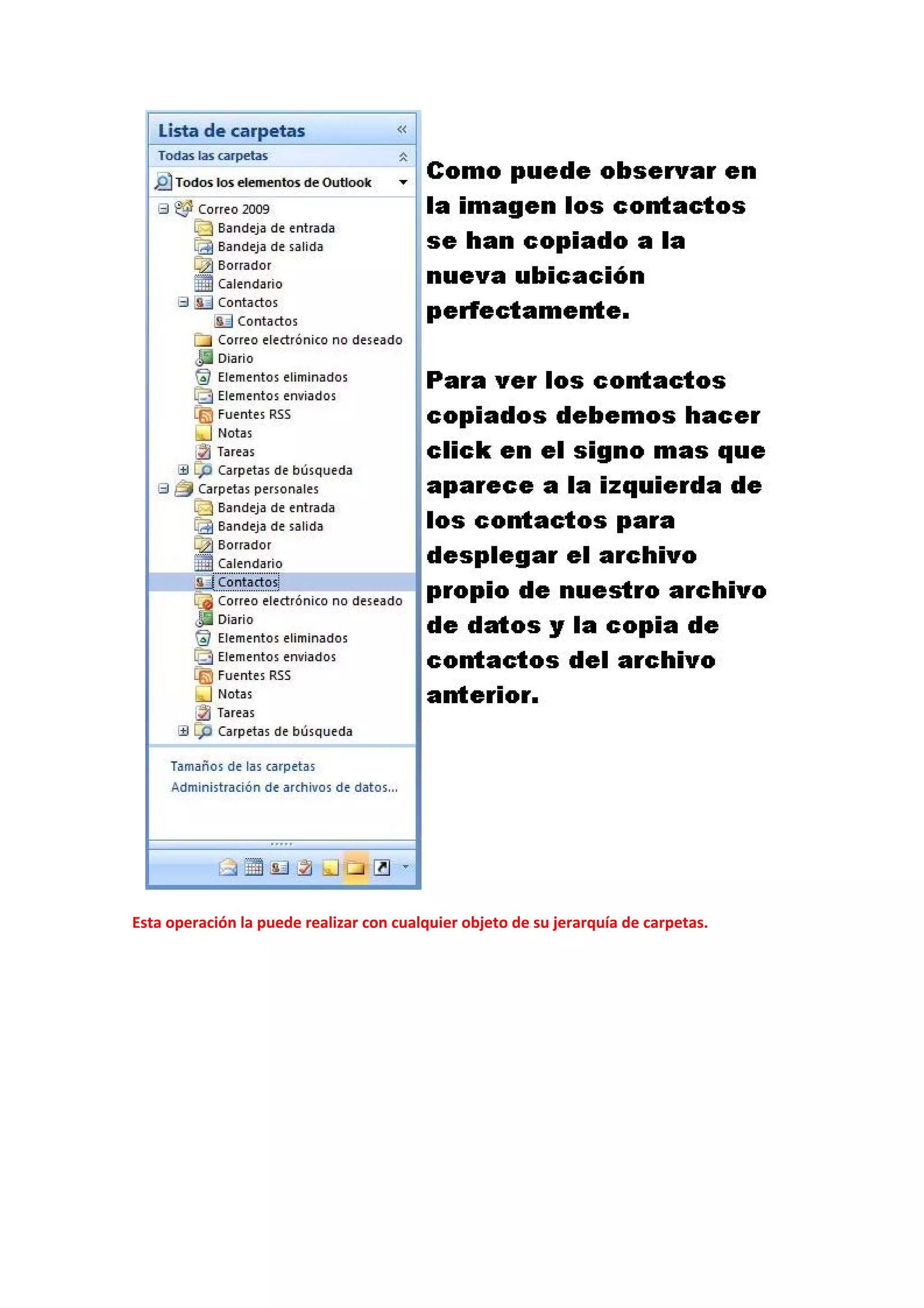  
 
Esta operación la puede realizar con cualquier objeto de su jerarquía de carpetas. 
 
 
 
 
 
 
 
 
 
 
 
 
 
 
 
 
 