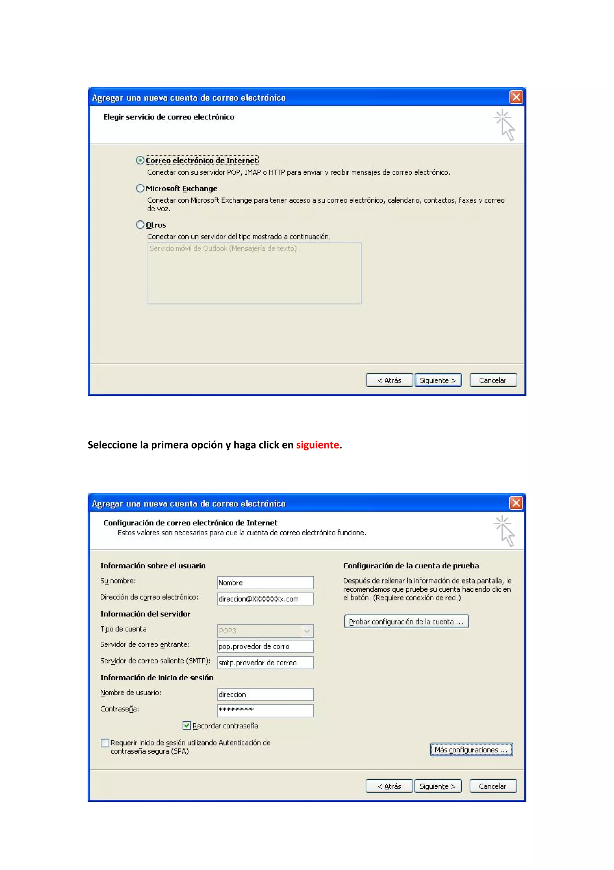  
 
 
 
 
Seleccione la primera opción y haga click en siguiente. 
 
 
 
 
 
 
 
 