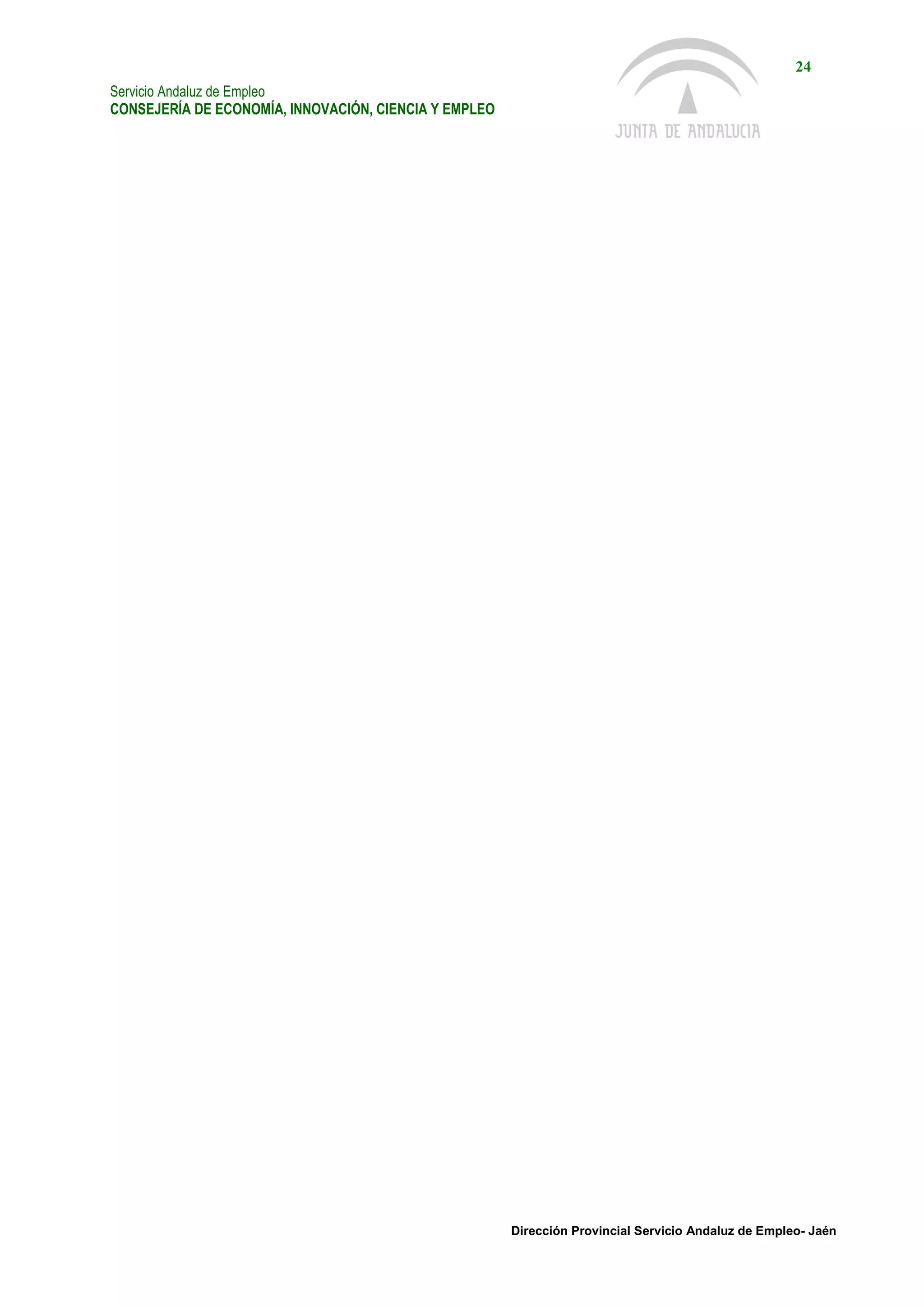 Servicio Andaluz de Empleo
CONSEJERÍA DE ECONOMÍA, INNOVACIÓN, CIENCIA Y EMPLEO
24
Dirección Provincial Servicio Andaluz de Empleo- Jaén
 