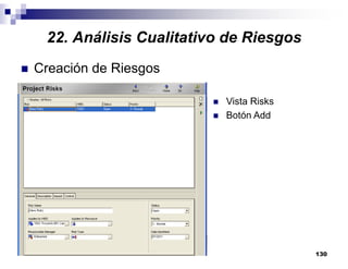 130
Creación de Riesgos
Vista Risks
Botón Add
22. Análisis Cualitativo de Riesgos
 