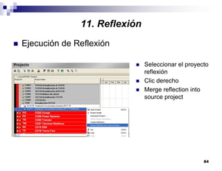 84
Ejecución de Reflexión
Seleccionar el proyecto
reflexión
Clic derecho
Merge reflection into
source project
11. Reflexión
 