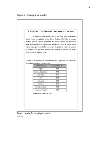 19
Figura 2 - Exemplo de quadro
Fonte: produção do próprio autor
acima
 