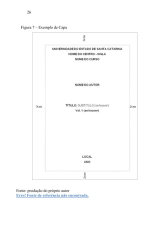 26
Fonte: produção do próprio autor
Erro! Fonte de referência não encontrada.
Figura 7 – Exemplo de Capa
 