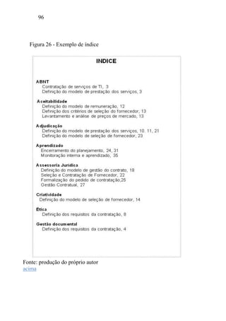 96
Fonte: produção do próprio autor
acima
Figura 26 - Exemplo de índice
 