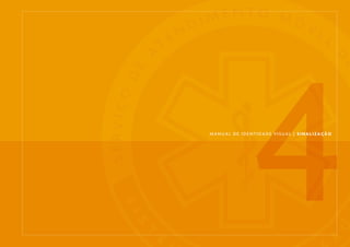 MANUAL DE IDENTIDADE VISUAL | SINALIZAÇÃO
 