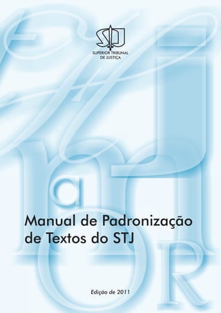 Manual de Padronização
de Textos do STJ


        Edição de 2011
 