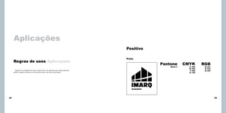 Aplicações
Positivo
Regras de usos Aplicações

Preto

Pantone
Black C

Seguem os exemplos de como a marca deve ser aplicada nas versões positivo
(preto), negativo (branco), na escala de cinza e de sua cor principal.

CMYK
C:
M:
Y:
K:

000
000
000
100

RGB
R: 031
G: 032
B: 035

Assinatura

24

25

 