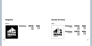 Negativo

Escala de Cinza

Branco

Cinza

CMYK
C:
M:
Y:
K:

000
000
000
000

Pantone

RGB

CMYK

RGB

Pantone

Pantone

CMYK

RGB

Black C

R: 255
G: 255
B: 255

30% Black C

Assinatura

26

C:
M:
Y:
K:

C:
M:
Y:
K:

000
000
000
100

000
000
000
030

R: 255
G: 255
B: 255

R: 188
G: 189
B: 255

Assinatura

27

 