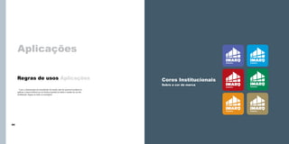 Design Gráfico
Aplicações
Estruturas Gráficas

44

Assinatura

Assinatura

Assinatura

Cores Institucionais
Sobre a cor da marca

Caso a diminuição da tonalidade do fundo não for possível poderá se
aplicar a marca inteira na cor branca (positiva) sobre o fundo na cor da
instituição. Segue ao lado os exemplos.

Assinatura

Assinatura

Regras de usos Aplicações

Assinatura

45

 