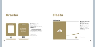 Crachá

Pasta
Lado Interno
Formato Fechado:

RG: 000000-00
CPF: 1111111-111
Adimitido em:
29/12/201
1
Bruno Mendonça
Corretor

Formato: 86 x 55 mm
Material: PVC
Impressão: termo-impressão
Cores: 4 x 3
Fornecemos somente um layout.
Para definições técnicas dependemos
da empresa que executará o serviço de
impressão.

225 x 320 mm

Formato Aberto:

450 x 320 mm
Papel: triplex 300 g/m²
Impressão: offset
Cores: 2 x 2 sendo duas
cores especiais

Tipografia usada:
Futura 12pt
Medium e Medium Itálic
Cartão de visita

94

95

 