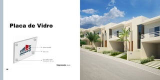 Placa de Vidro

Adesivo espelhado
Vidro 5 mm

Pino metálico modelo
“botão francês” de 5 cm

Impressão: digital
98

99

 