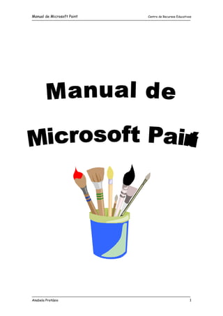 Manual de Microsoft Paint Centro de Recursos Educativos
Anabela Protásio 1
 
