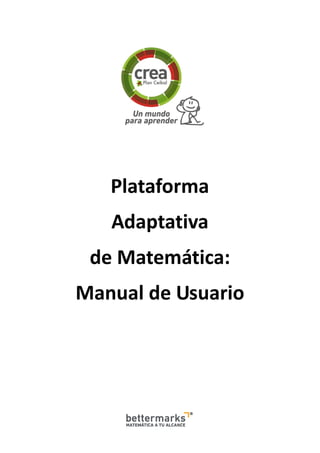 Plataforma
Adaptativa
de Matemática:
Manual de Usuario
 