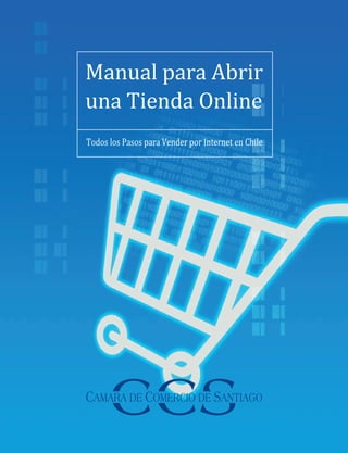 Manual para Abrir
una Tienda Online
Todos los Pasos para Vender por Internet en Chile
 