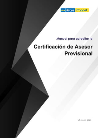 V5. enero 2023
Manual para acreditar la
Certificación de Asesor
Previsional
 