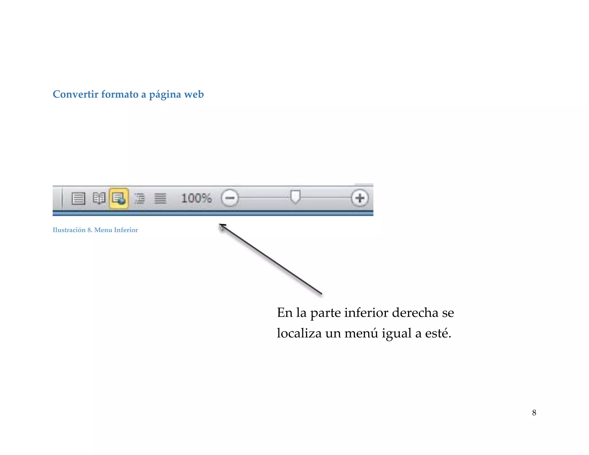 Convertir formato a página web

Ilustración 8. Menu Inferior

En la parte inferior derecha se
localiza un menú igual a esté.

8

 