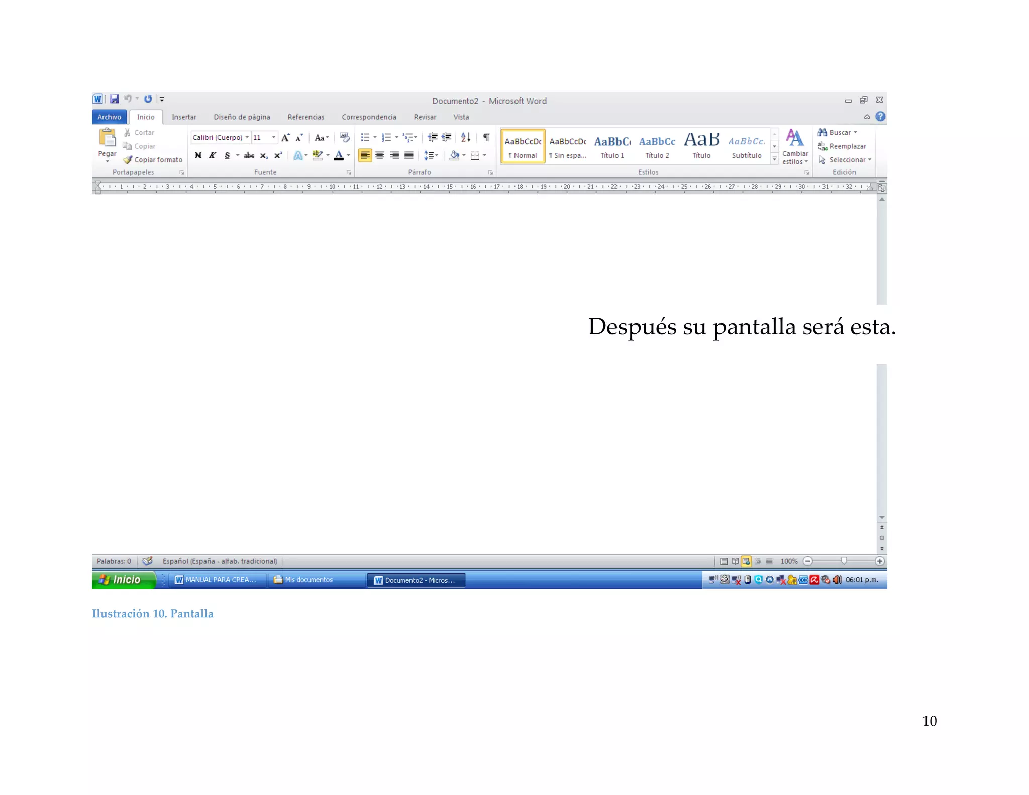 Después su pantalla será esta.

Ilustración 10. Pantalla

10

 