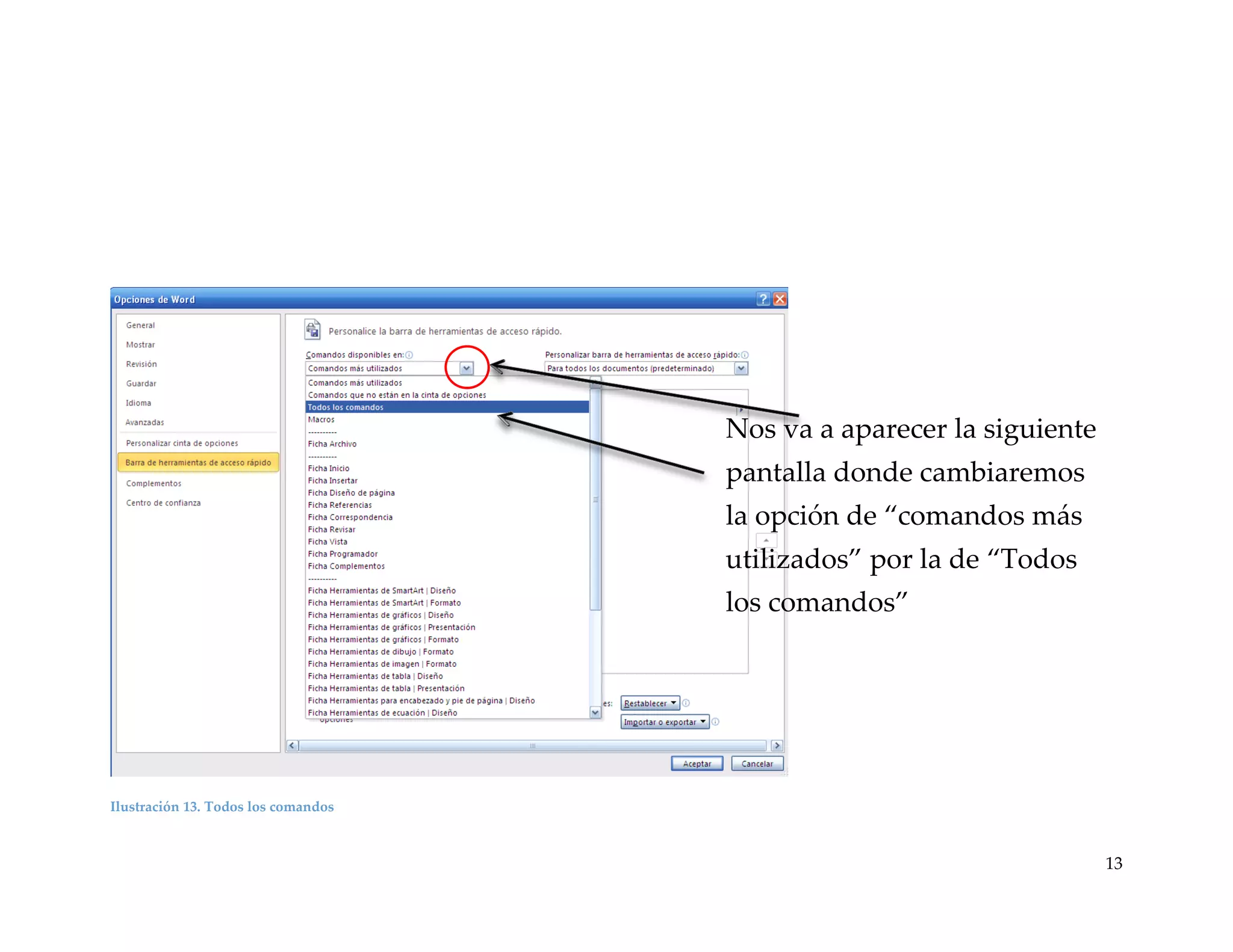Nos va a aparecer la siguiente

pantalla donde cambiaremos
la opción de “comandos m{s
utilizados” por la de “Todos
los comandos”

Ilustración 13. Todos los comandos

13

 