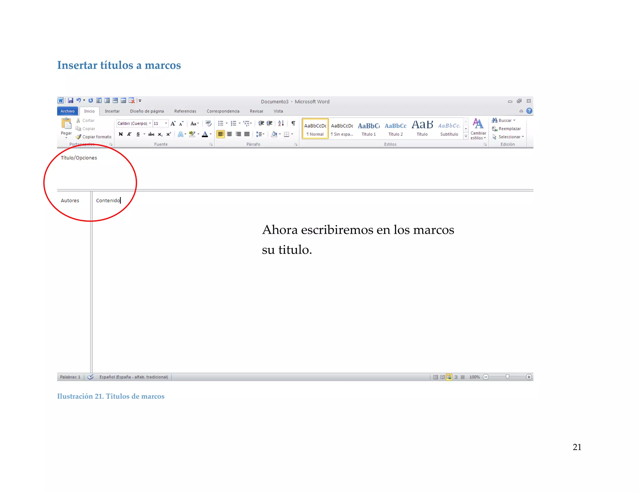 Insertar títulos a marcos

Ahora escribiremos en los marcos

su titulo.

Ilustración 21. Titulos de marcos

21

 