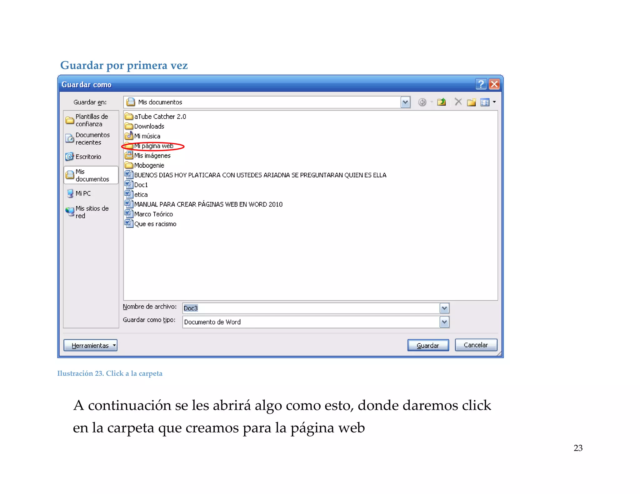 Guardar por primera vez

Ilustración 23. Click a la carpeta

A continuación se les abrirá algo como esto, donde daremos click
en la carpeta que creamos para la página web
23

 
