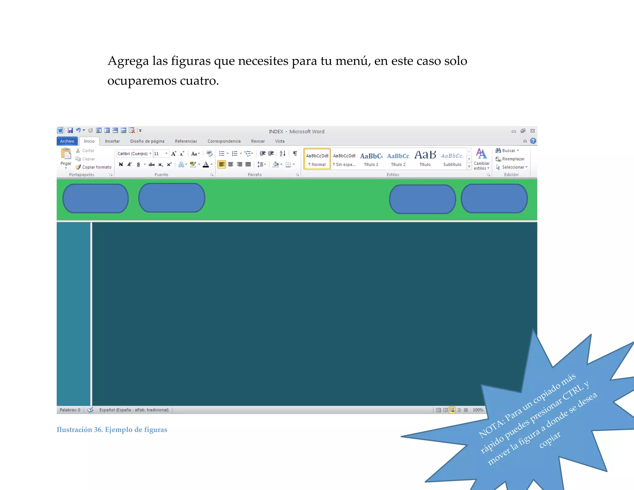 Agrega las figuras que necesites para tu menú, en este caso solo
ocuparemos cuatro.

Ilustración 36. Ejemplo de figuras

36

 