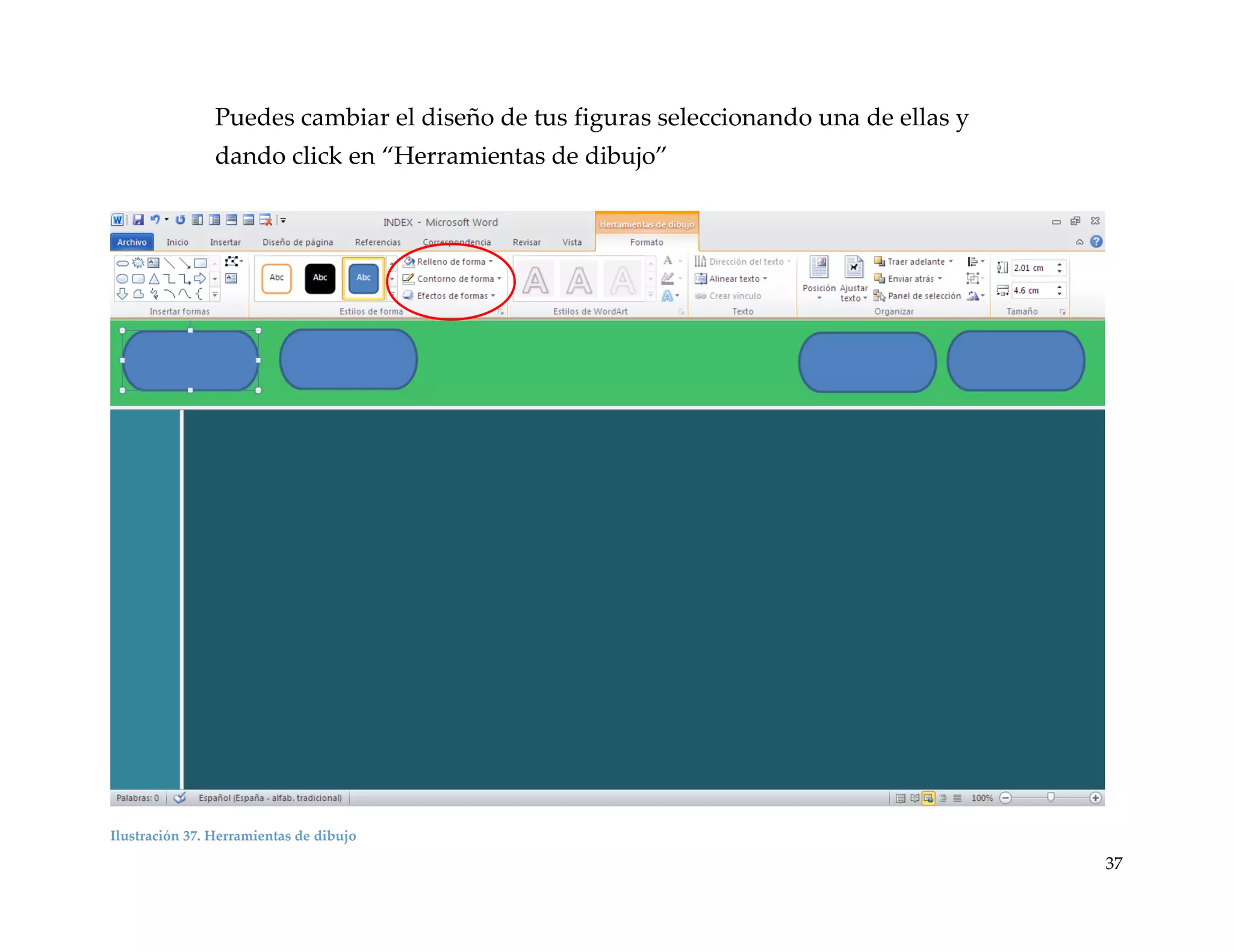 Puedes cambiar el diseño de tus figuras seleccionando una de ellas y
dando click en “Herramientas de dibujo”

Ilustración 37. Herramientas de dibujo

37

 