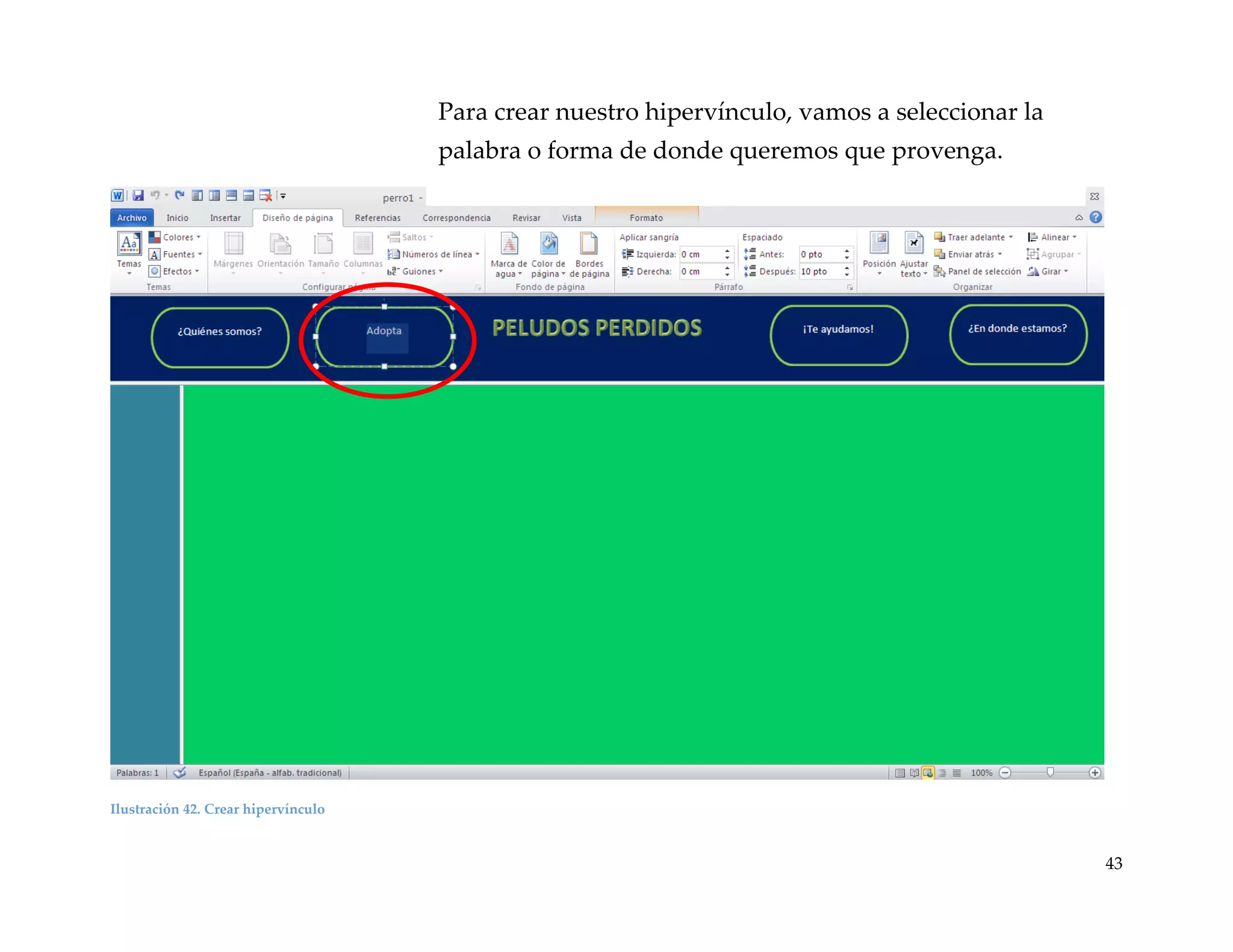 Para crear nuestro hipervínculo, vamos a seleccionar la
palabra o forma de donde queremos que provenga.

Ilustración 42. Crear hipervínculo

43

 