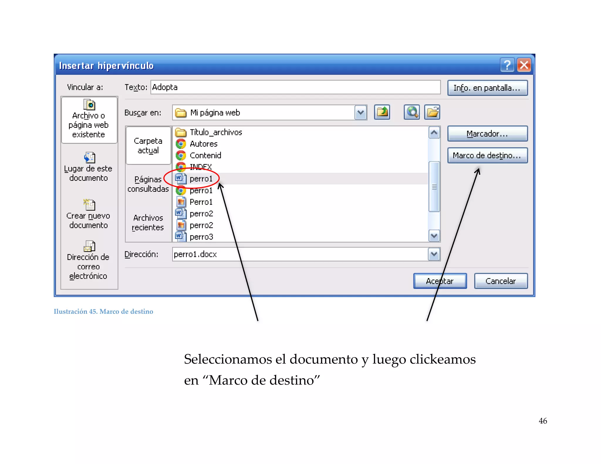 Ilustración 45. Marco de destino

Seleccionamos el documento y luego clickeamos
en “Marco de destino”
46

 