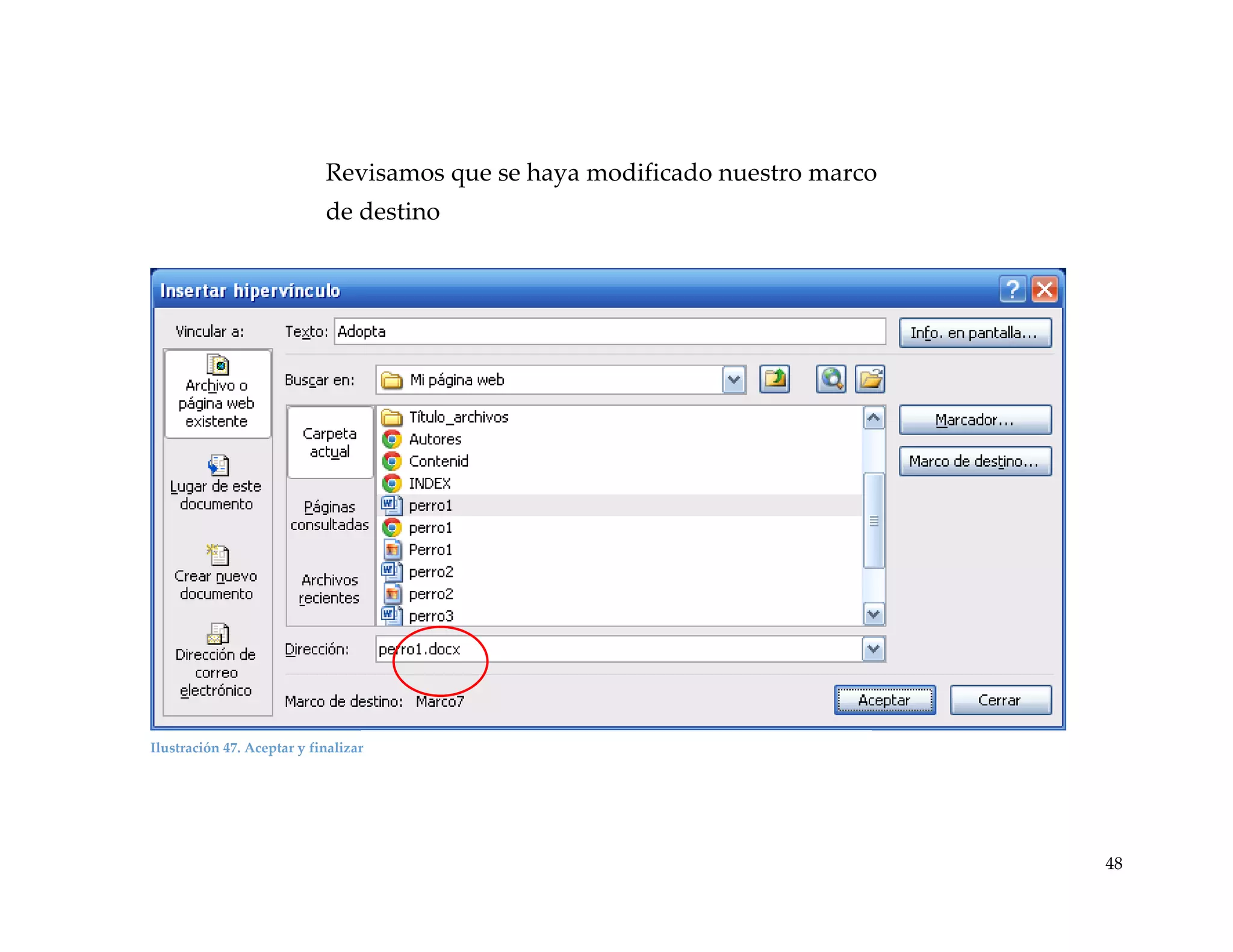 Revisamos que se haya modificado nuestro marco
de destino

Ilustración 47. Aceptar y finalizar

Damos click en “Aceptar” para finalizar

48

 
