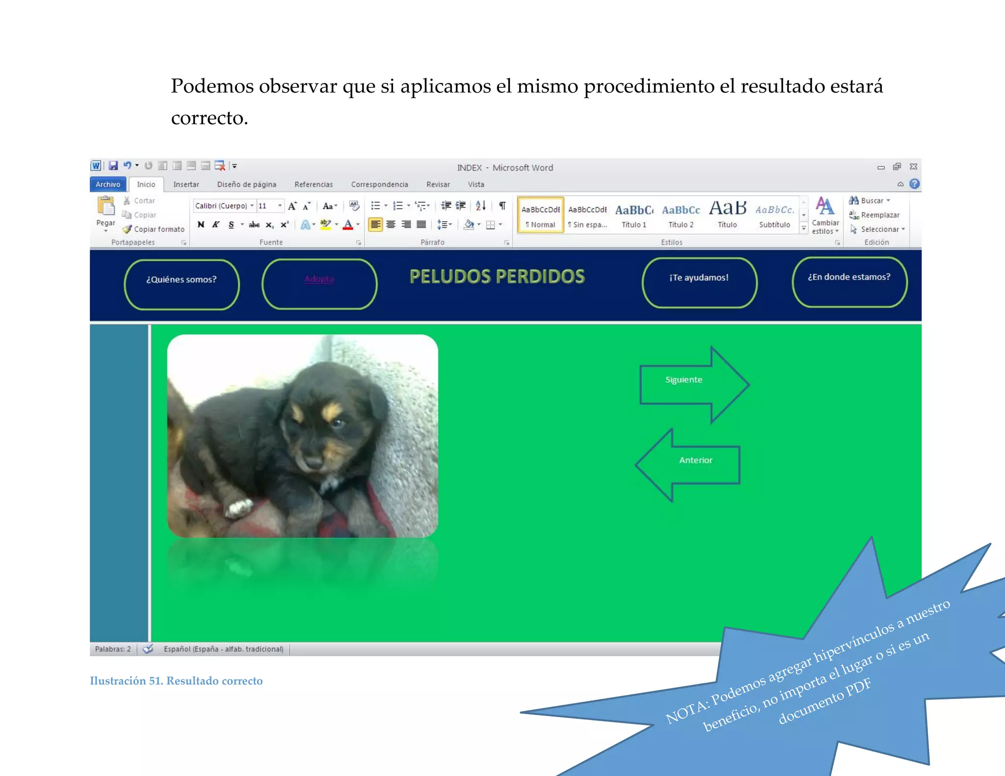 Podemos observar que si aplicamos el mismo procedimiento el resultado estará
correcto.

Ilustración 51. Resultado correcto

52

 