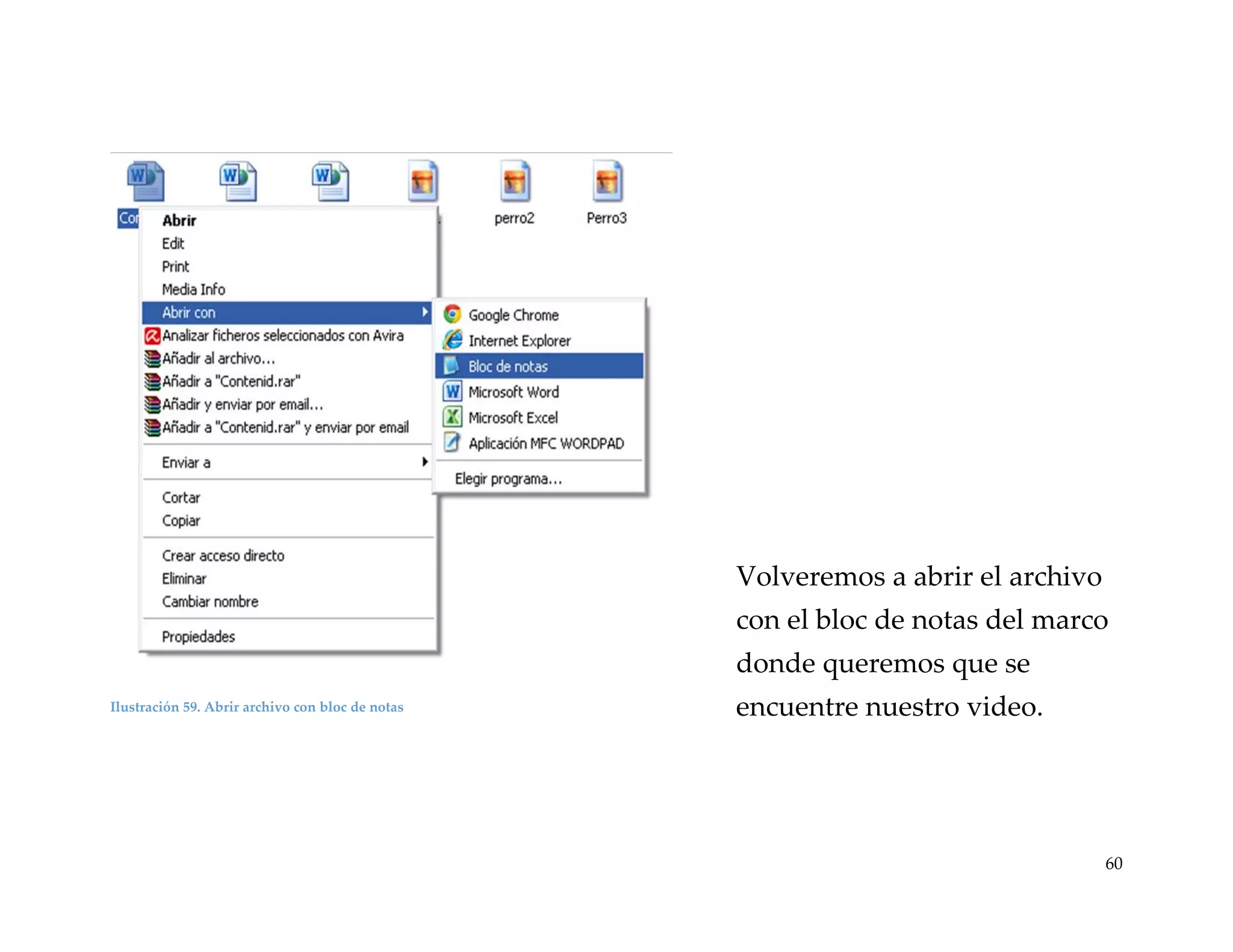 Volveremos a abrir el archivo
con el bloc de notas del marco

donde queremos que se
Ilustración 59. Abrir archivo con bloc de notas

encuentre nuestro video.

60

 