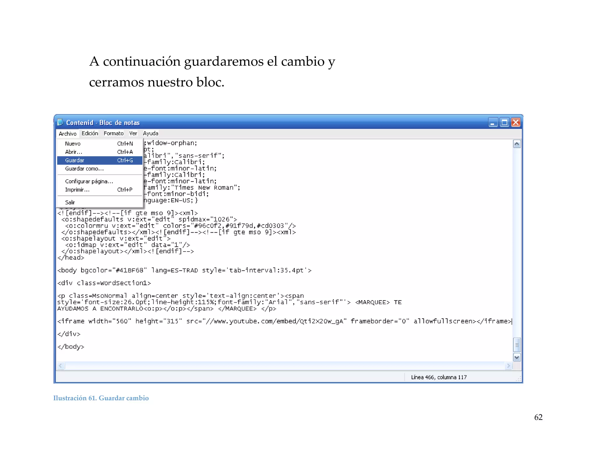 A continuación guardaremos el cambio y
cerramos nuestro bloc.

Ilustración 61. Guardar cambio

62

 