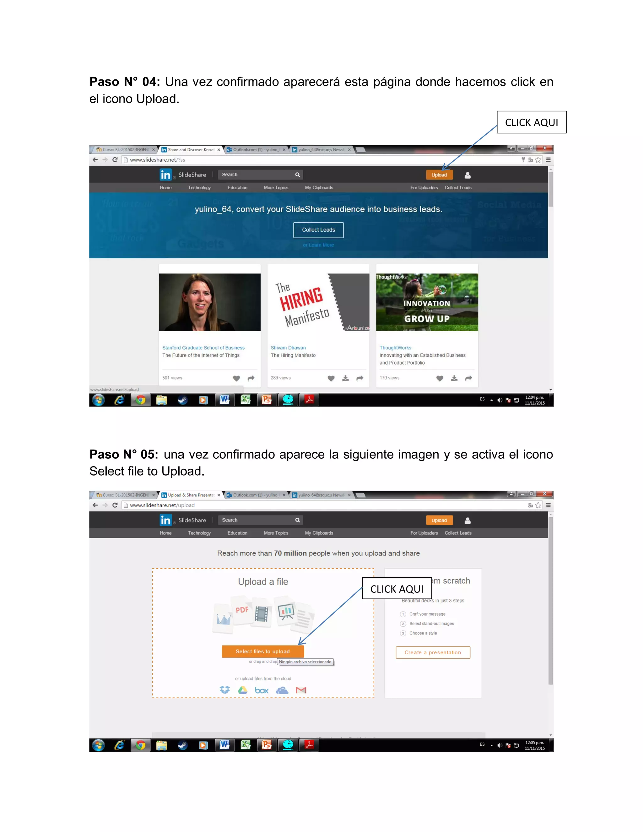 Paso N° 04: Una vez confirmado aparecerá esta página donde hacemos click en
el icono Upload.
Paso N° 05: una vez confirmado aparece la siguiente imagen y se activa el icono
Select file to Upload.
CLICK AQUI
CLICK AQUI
 