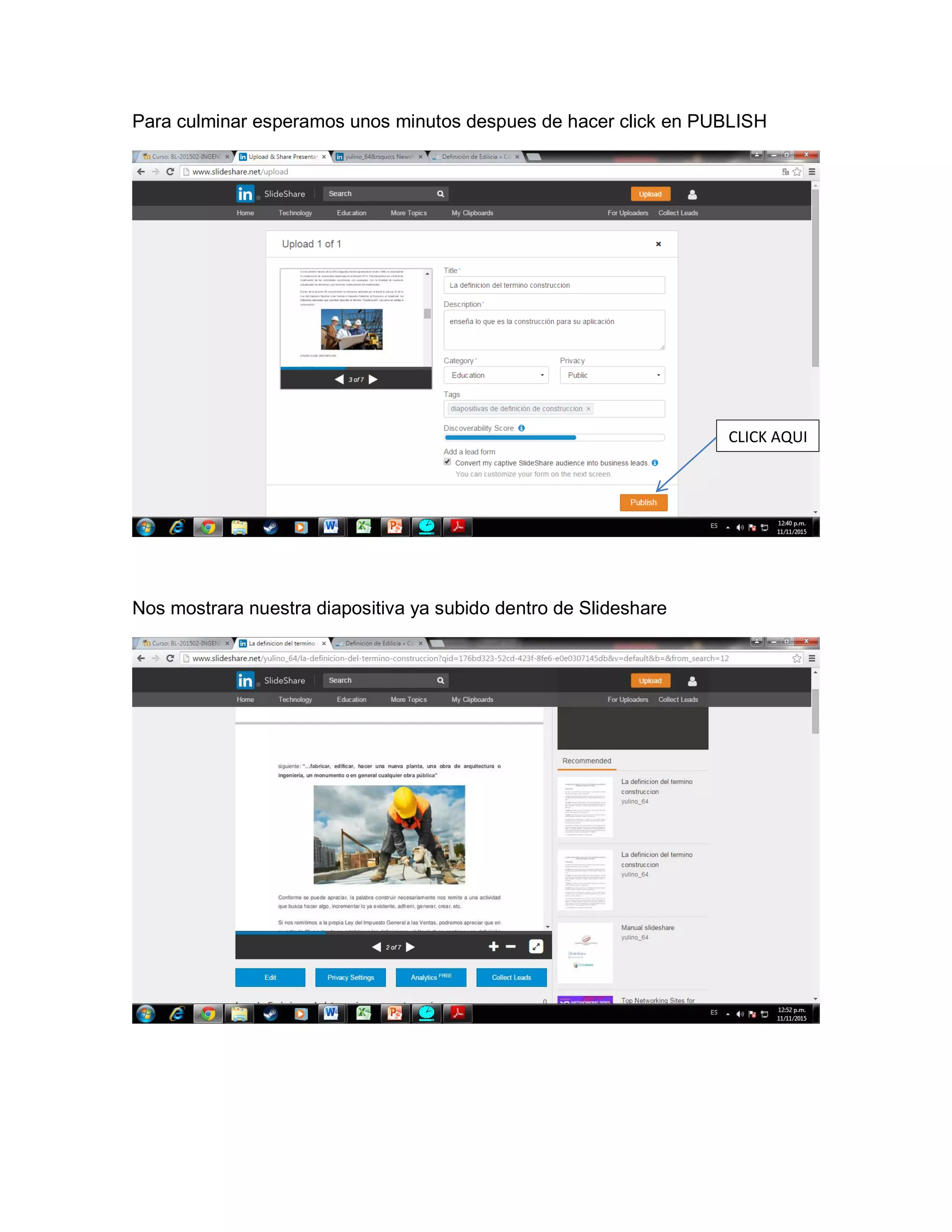 Para culminar esperamos unos minutos despues de hacer click en PUBLISH
Nos mostrara nuestra diapositiva ya subido dentro de Slideshare
CLICK AQUI
 