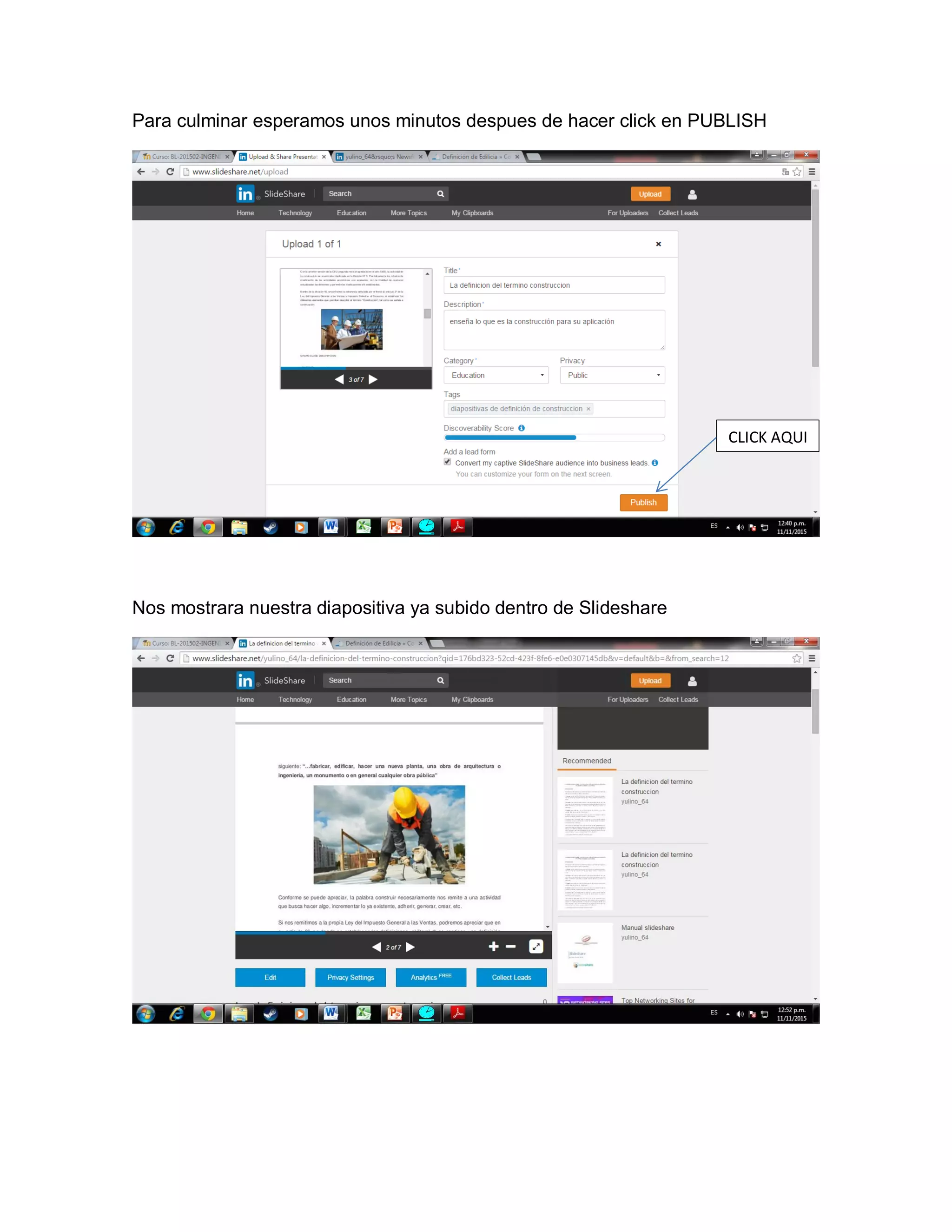 Para culminar esperamos unos minutos despues de hacer click en PUBLISH
Nos mostrara nuestra diapositiva ya subido dentro de Slideshare
CLICK AQUI
 