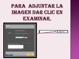 Para  adjuntar la  imagen dar clic en examinar.