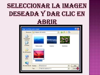 Seleccionar la imagen deseada y dar clic en abrir 