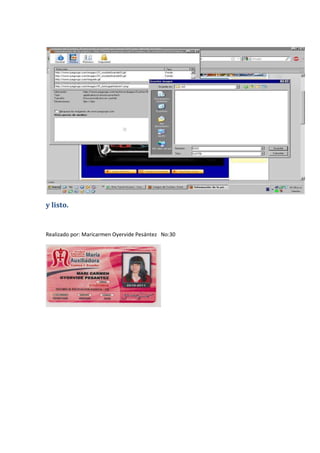 y listo.


Realizado por: Maricarmen Oyervide Pesántez No:30
 