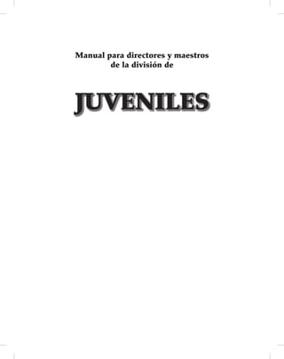 Manual para directores y maestros
de la división de
JUVENILES
 