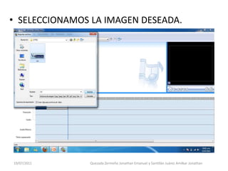 • SELECCIONAMOS LA IMAGEN DESEADA.




19/07/2011     Quezada Zermeño Jonathan Emanuel y Santillán Juárez Amilkar Jonathan
 