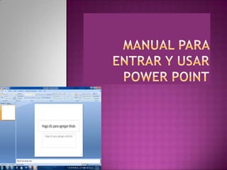 MANUAL PARA ENTRAR Y UsaRPOWER POINT 