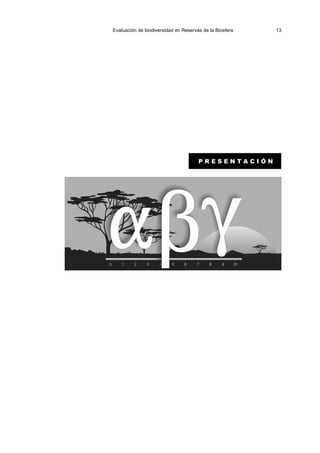 Evaluación de biodiversidad en Reservas de la Biosfera 13
P R E S E N T A C I Ó N
 