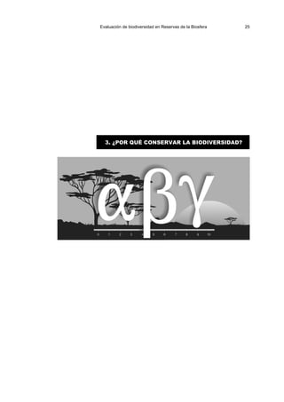 Evaluación de biodiversidad en Reservas de la Biosfera 25
3. ¿POR QUÉ CONSERVAR LA BIODIVERSIDAD?
 