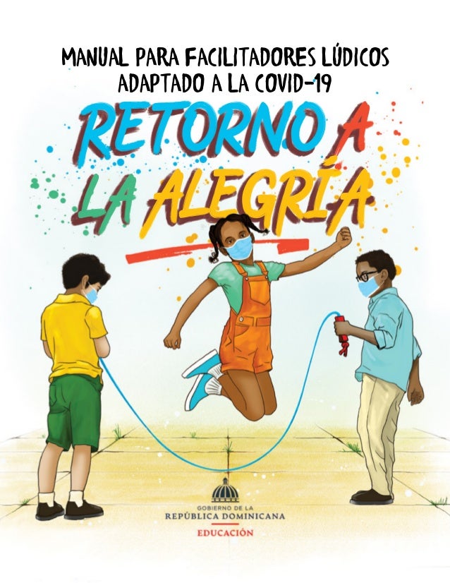 Manual para facilitadores lúdicos retorno a la alegría adaptado a la covid 19, 2021 - publicación 2 manual para facilitadores ldicos retorno a la alegra adaptado a la covid 19 2021 publicacin 1 638