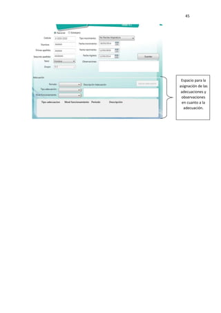 45
Espacio para la
asignación de las
adecuaciones y
observaciones
en cuanto a la
adecuación.
 