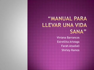 Viviana Barrancos
Estrellita Arteaga
    Farah Atsailali
    Shirley Ramos
 