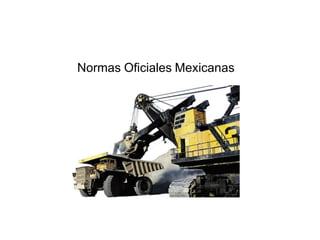 Normas Oficiales Mexicanas
 