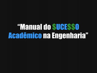 “Manual do $UCE$$OAcadêmico na Engenharia” 