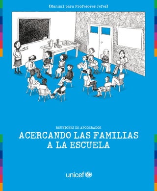 Reuniones de Apoderados
Acercando las Familias
a la Escuela
(Manual para Profesores Jefes)
 